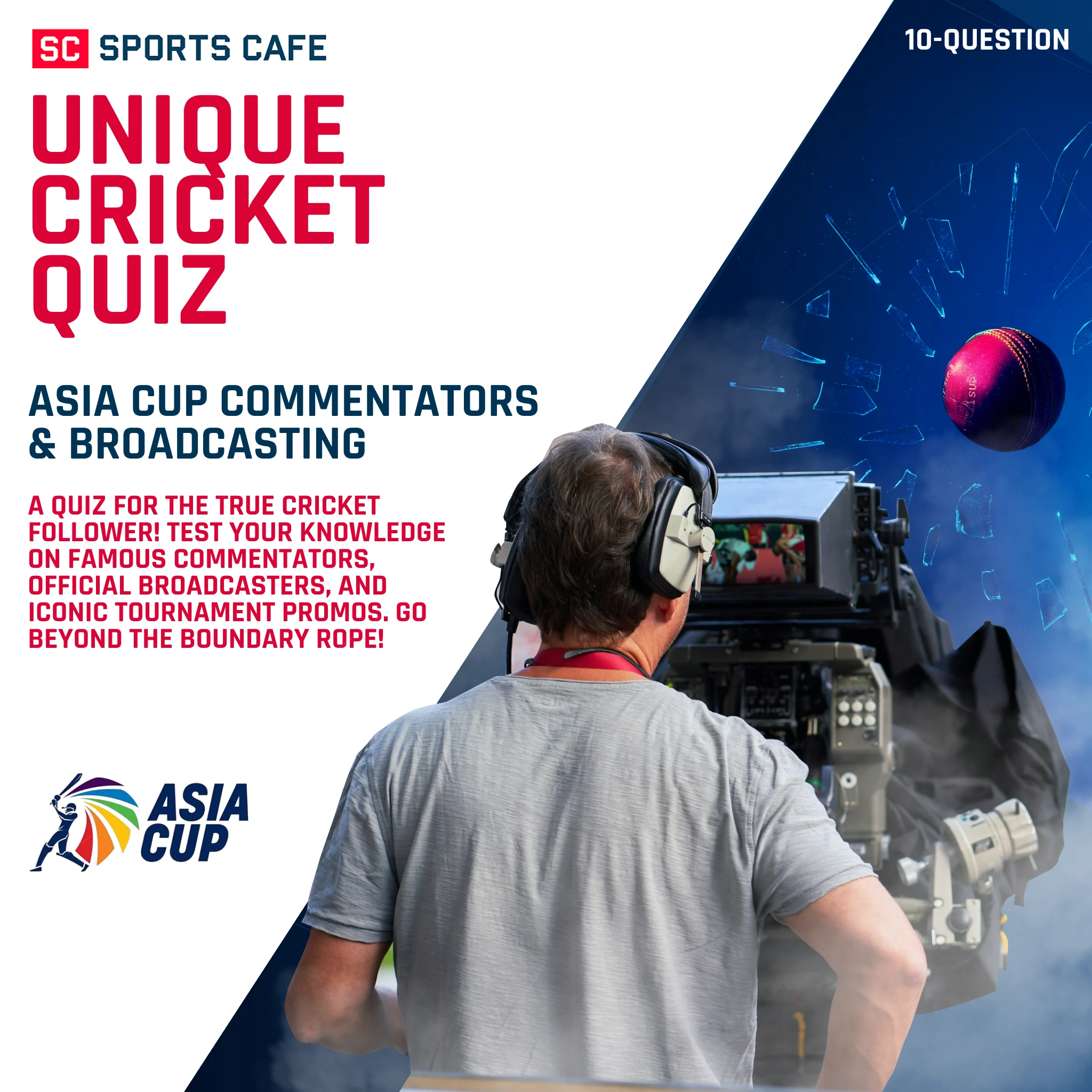 Beyond the Boundary: The Asia Cup Broadcasting Quiz.
